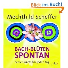 Bach-Bl�ten spontan: Seelenkr�fte f�r jeden Tag