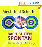 Bach-Bl�ten spontan: Seelenkr�fte f�r jeden Tag
