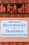 Applications of Biotechnology to Traditional Fermented Foods