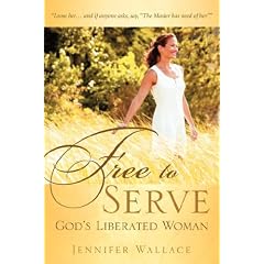 FREE TO SERVE, God's Liberated Woman