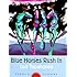Blue Horses Rush In: Poems and Stories (Sun Tracks)