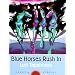 Blue Horses Rush In: Poems and Stories (Sun Tracks)