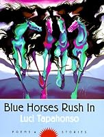 Blue Horses Rush In: Poems and Stories (Sun Tracks , Vol 34)