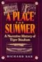 A Place for Summer: a Narrative History of Tiger Stadium
