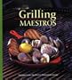 Grilling Maestros: Recipes from the Public Television Series (PBS Cooking)