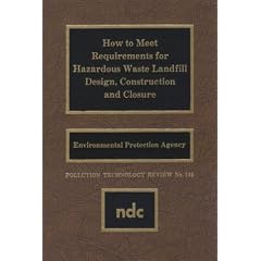 How to Meet Requirements for Hazardous Waste Landfill Design, Construction and Closure ("Pollution Technology Review") ("Pollution Technology Review")