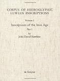 Corpus of Hieroglyphic Luwain Inscriptions: Inscriptions of the Iron Age (Untersuchungen Zur Indogermanischen Sprach- Und Kulturwissenschaft, N.F., 8.)の画像