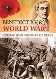Benedict XV & World War I : courageous prophet of peace