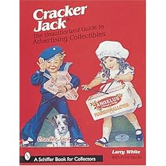 The Unauthorized Guide to Cracker Jack Advertising Collectibles (Schiffer Book for Collectors)