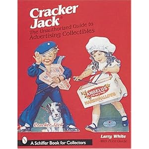 The Unauthorized Guide to Cracker Jack Advertising Collectibles (Schiffer Book for Collectors)
