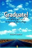 Graduate: Everything You Need to Succeed After College (Capital Ideas) (Capital Ideas)