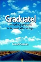 Graduate: Everything You Need to Succeed After College (Capital Ideas) (Capital Ideas)