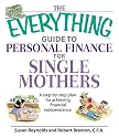 The Everything Guide To Personal Finance For Single Mothers Book: A Step-by-step Plan for Achieving Financial Independence (Everything: Business and Personal Finance)