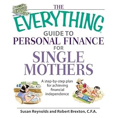 The Everything Guide to Personal Finance for Single Mothers: A Step-By-Step Plan for Achieving Financial Independence (Everything (Business & Personal Finance))