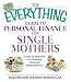 The Everything Guide To Personal Finance For Single Mothers Book: A Step-by-step Plan for Achieving Financial Independence (Everything: Business and Personal Finance)