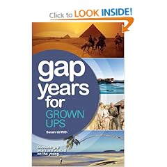 Gap Years for Grown Ups: Because gap years are wasted on the young