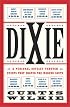 Dixie : A Personal Odyssey Through Events That Shaped the Modern South