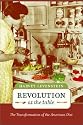 Revolution at the Table: The Transformation of the American Diet (California Studies in Food and Culture)