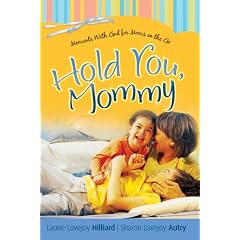 Hold You, Mommy: Moments With God for Moms on the Go
