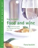 Food and Drink : How to Match Food and Wine (Mitchell Beazley Wine Made Easy)