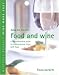 How to Match Food and Wine: A Comprehensive Guide to Choosing Wine to Go with Food (Mitchell Beazley Wine Made Easy)