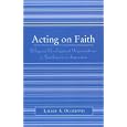 Acting on Faith: Religious Development Organizations in Northwestern Argentina by  Laurie A. Occhipinti