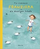 Produkt-Bild: Franziska und die dusseligen Schafe: Farbiges Bilderbuch: F&uuml;r alle Kinder, die mit Socken an den F&uuml;&szlig;en im Schatten sitzen