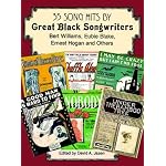35 Song Hits by Great Black Songwriters: Bert Williams, Eubie Blake, Ernest Hogan and Others book cover