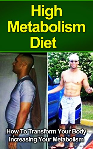 High Metabolism Diet: How To Transform Your Body Increasing Your Metabolism(Free Checklist Included)[Metabolism Diet, Metabolism Cookbook,Metabolism Book Metabolism Diet Cookbook, Metabolism Miracle], by Dennis Ruiz
