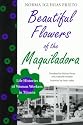 Beautiful Flowers of the Maquiladora: Life Histories of Women Workers in Tijuana (LLILAS Translations from Latin America Series)