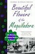 Beautiful Flowers of the Maquiladora: Life Histories of Women Workers in Tijuana (LLILAS Translations from Latin America Series)