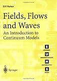 Fields, Flows and Waves: An Introduction to Continuum Models (Springer Undergraduate Mathematics Series)