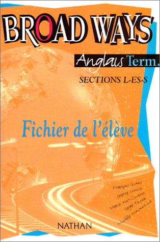 Broad Ways : Anglais, terminales L - ES - S (fichier de l'élève)