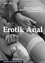 Erotik Anal: Erotische Kurzgeschichten �ber ekstatische Liebesabenteuer der etwas anderen Art