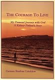 The Courage to Live: My Personal Journey With God, a Kidney Patient s Story