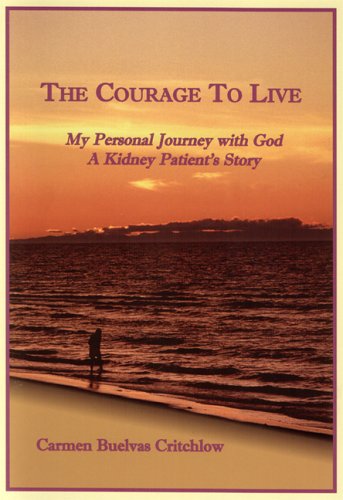 The Courage to Live: My Personal Journey With God, a Kidney Patient s Story