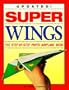 Super Wings: The Step-By-Step Paper Airplane Book