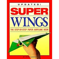 Super Wings: The Step-By-Step Paper Airplane Book