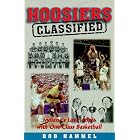 Click here to buy  Hoosiers - Classified : Indiana's Love Affair With One-Class Basketball  by Bob Hammel.