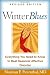 Winter Blues, Revised Edition: Everything You Need to Know to Beat Seasonal Affective Disorder