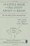 The Little Book of Big Stuff about the Brain:: The True Story of Your Amazing Brain (Independent Thinking Series)