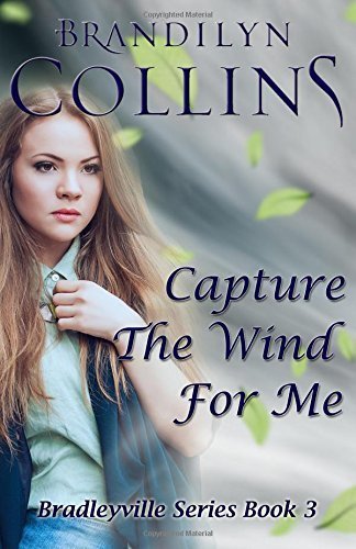 Capture The Wind For Me (Bradleyville Series) (Volume 3) Paperback - March 3, 2015