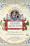 The World of Gerard Mercator: The Mapmaker Who Revolutionised Geography