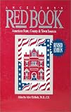 Ancestry's Red Book: American State, County & Town Sources, Third Revised Edition
