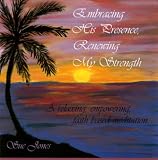 Embracing His Presence, Renewing My Strength: A relaxing, empowering, faith-based meditation