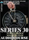 Review Liberty Soldier  / Series 30 Futures Branch Managers Exam Audio Review (NFA Sereis Exam)