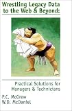 Wrestling Legacy Data to the Web & Beyond: Practical Solutions for Managers & Technicians