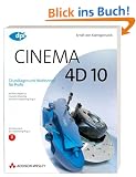 Cinema 4D 10 - Grundlagen und Workshops f�r Profis - Mit Bonuskapitel zu Character Modeling und dem Compositing-Plug-in