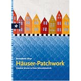 H�user-Patchwork. Kreative Muster in freier Schneidetechnikvon "Bernadette Mayr"