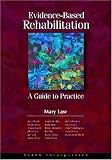 Evidence-Based Rehabilitation: A Guide to Practice